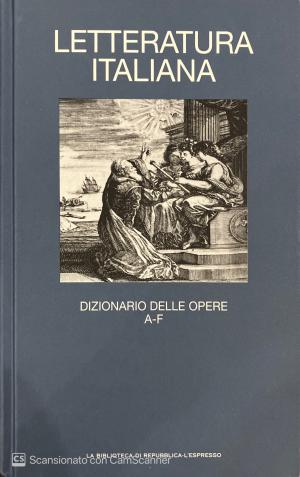 LETTERATURA ITALIANA. DIZIONARIO DELLE OPERE (A-F). VOLUME 21